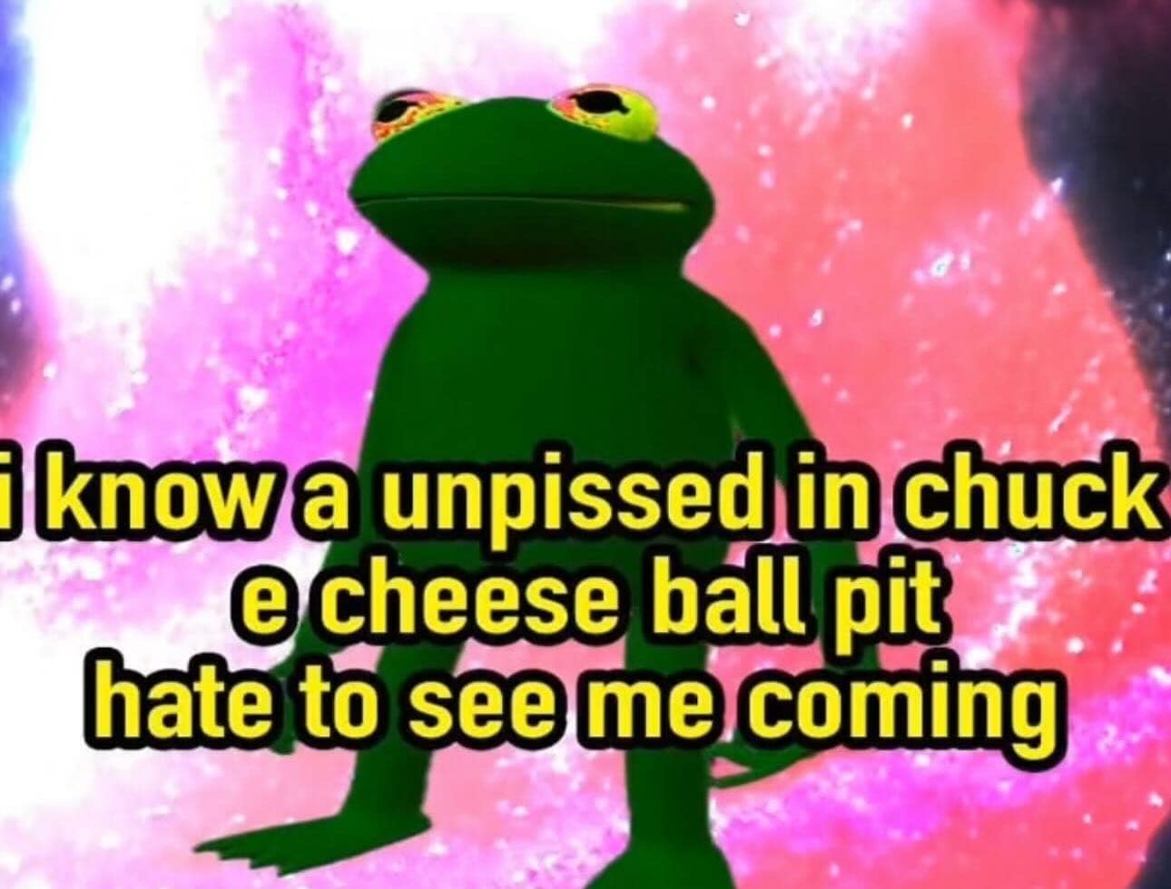 know a unpissed in chuck @ cheese ball pit hate to see me coming