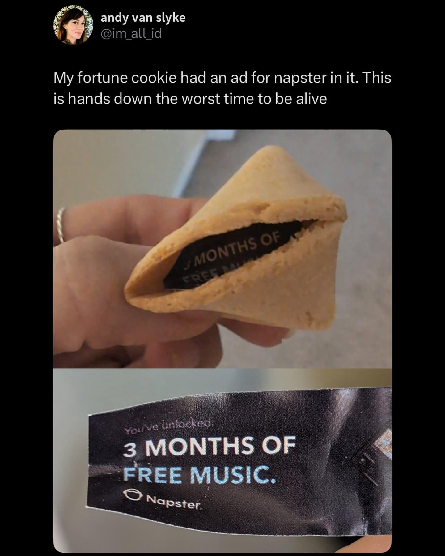 andy van slyke @im_all_id My fortune cookie had an ad for napster in it. This is hands down the worst time to be alive MONTHS OF CREF Voi 3 MONTHS OF FREE MUSIC. © Napster