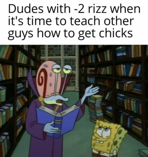 Dudes with -2 rizz when it's time to teach other guys how to get chicks
