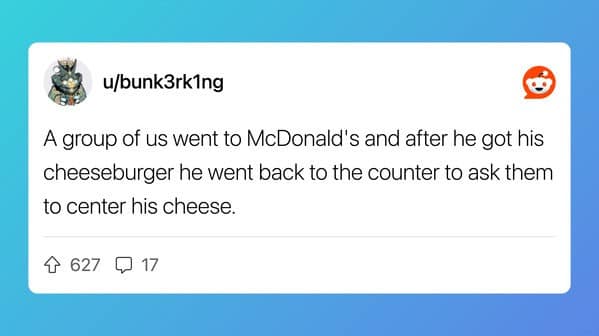 Man demands centered cheese at McDonald’s
