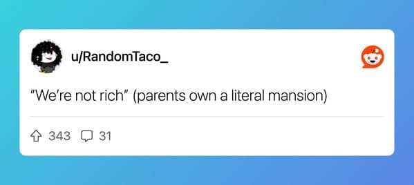 Meme about rich kid claiming family isn’t wealthy while living in mansion