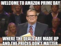 prime day meme, amazon prime memes, Amazon Prime Day, Prime Day deals, shopping memes, Amazon memes, deal memes, sale memes, flash sale memes, shopping holiday memes, coupon memes, checkout memes, online shopping memes, retail memes, discount memes, sale fail memes, meme dump, bargain memes, discount humor, shopping fails, sale hunters memes