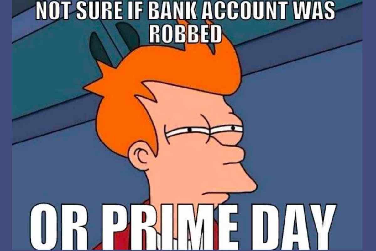 prime day meme, amazon prime memes, Amazon Prime Day, Prime Day deals, shopping memes, Amazon memes, deal memes, sale memes, flash sale memes, shopping holiday memes, coupon memes, checkout memes, online shopping memes, retail memes, discount memes, sale fail memes, meme dump, bargain memes, discount humor, shopping fails, sale hunters memes