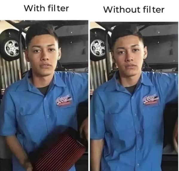 Meme comparing a man with and without a filter while holding a car air filter.