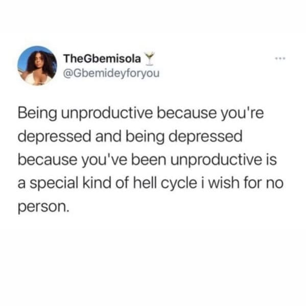 Tweet about cycle of being unproductive due to depression and vice versa