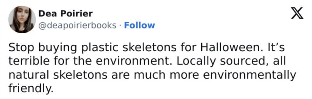 A dark humor anti consumption meme about using locally sourced skeletons for Halloween.