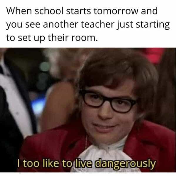 Austin Powers smirk saying “I too like to live dangerously,” classic back to school memes procrastination.