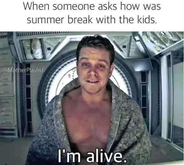 Exhausted space-pod survivor saying “I’m alive,” which nails back to school memes for parents.