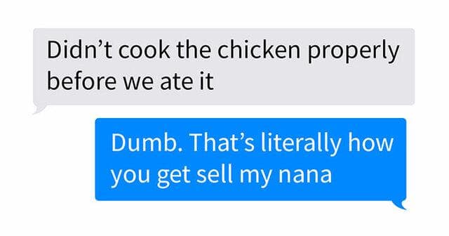 Text conversation ends with “That’s how you get sell my nana.”