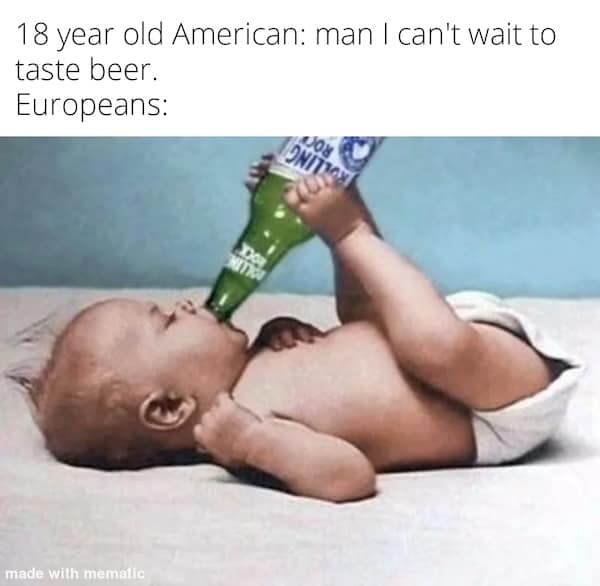 A baby reclines while drinking from a beer bottle; caption contrasts 18-year-old Americans and Europeans.