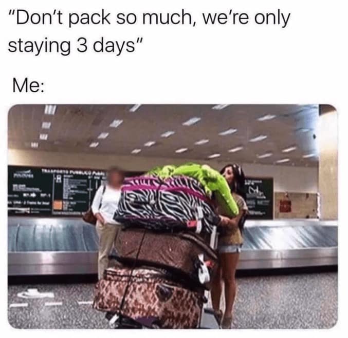 A travel meme showing a woman with a massive pile of luggage for a short three-day trip.