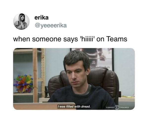 A tweet that says “when someone says ‘hiiiii’ on Teams” above a still of Nathan Fielder looking filled with dread.