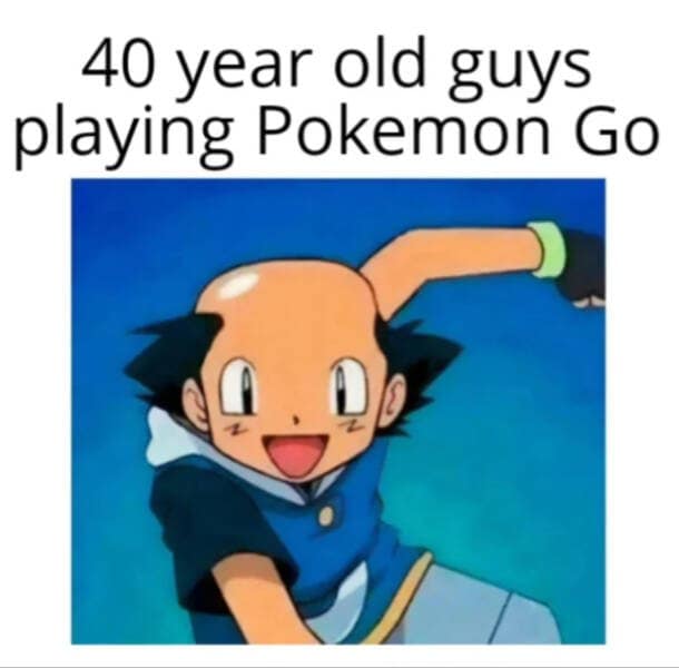 parody of anime trainer with receding hairline titled “40 year old guys playing Pokémon Go”