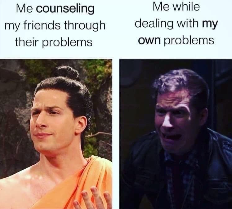classic memes two-panel showing calm counselor helping friends vs panicked reaction to one’s own problems
