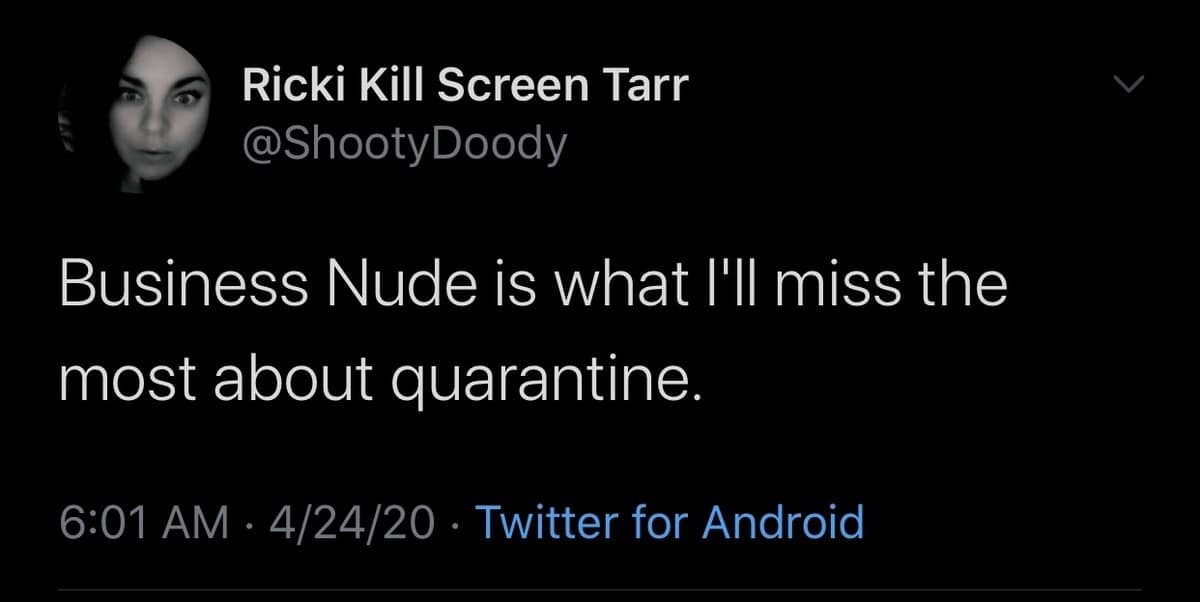 Viral tweet joking about missing “Business Nude” attire from quarantine work-from-home era.