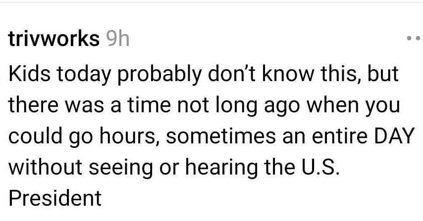 Text post noting there used to be days without seeing or hearing the U.S. President.