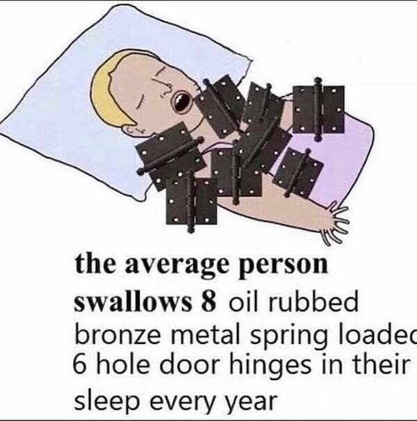 Cartoon of a sleeper covered in door hinges with caption claiming the average person swallows eight hinges a year—classic memes misinformation gag.