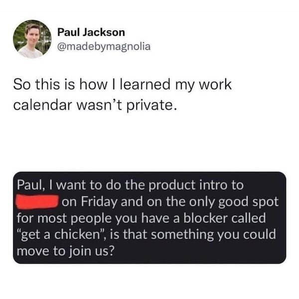 Tweet about discovering a work calendar isn’t private because a PM noticed a blocker titled “get a chicken,” office-life classic memes.