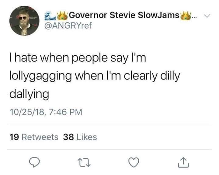 Tweet complaining about being called "lollygagging" when clearly "dilly dallying."