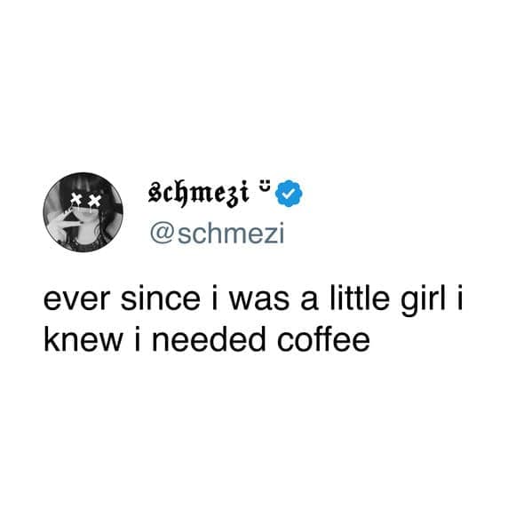 Tweet by schmezi about knowing the need for coffee since childhood