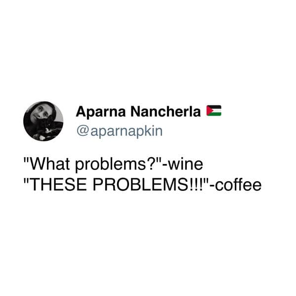 Tweet by Aparna Nancherla quoting wine and coffee problems humor