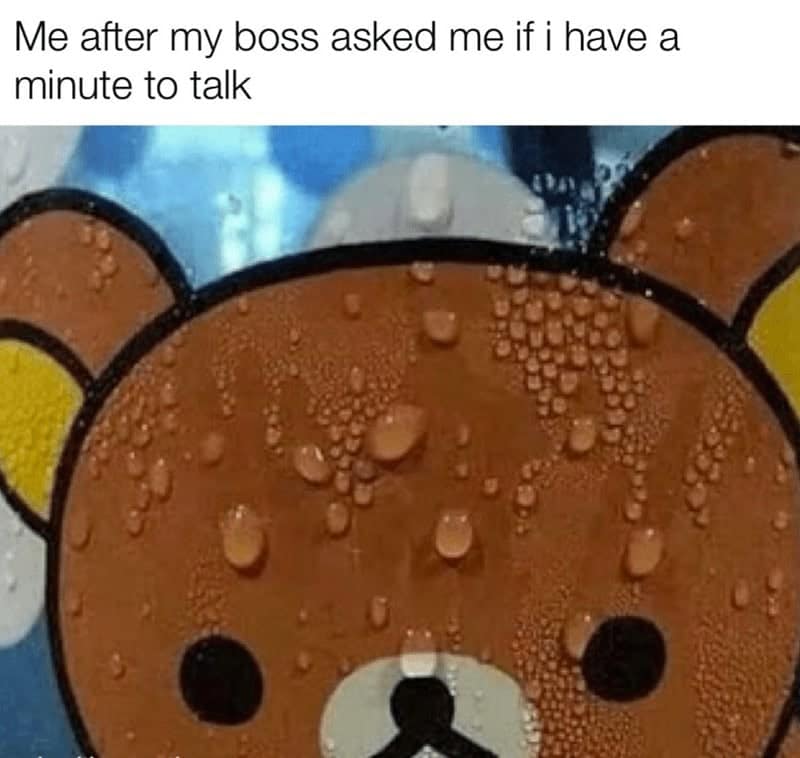 A cartoon bear sweating nervously when its boss asks "if I have a minute."