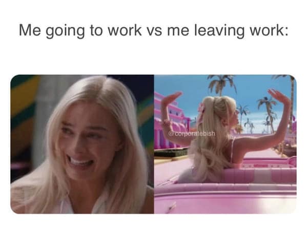 A Barbie movie meme comparing a stressed Margot Robbie going to work vs. happy leaving.