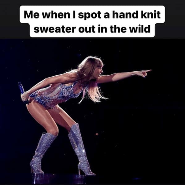 A funny crochet meme with Taylor Swift pointing to represent spotting a hand knit sweater in public.