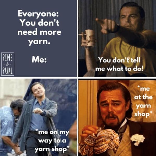 A funny crochet meme using Leonardo DiCaprio reaction images about buying more yarn.