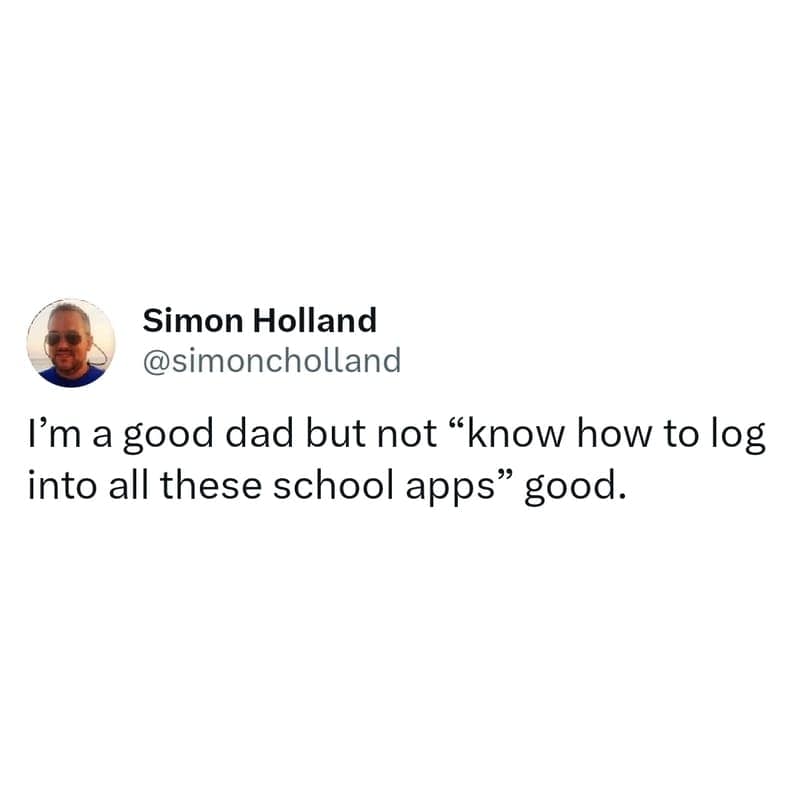 Tweet joking “I’m a good dad but not ‘know how to log into all these school apps’ good.”