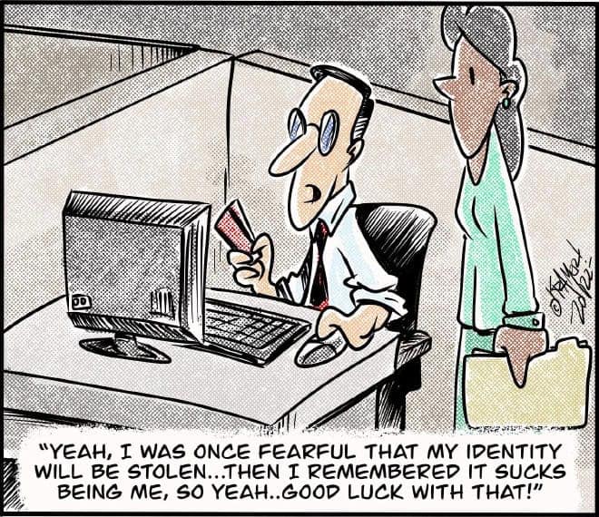Man in an office tells a colleague he’s not worried about identity theft because his life sucks.