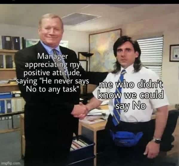 A dark humor work meme from 'The Office' about not knowing you were allowed to say no to your boss.