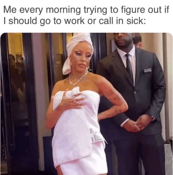 A dark humor work meme with Doja Cat representing the daily struggle of deciding whether to call in sick.