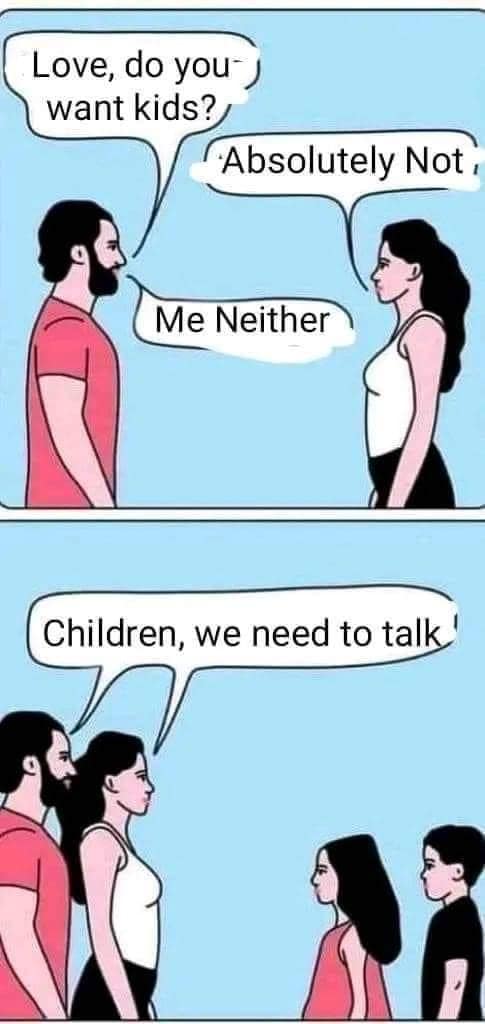 A dark meme where a couple who didn't want kids has a serious talk with their children.