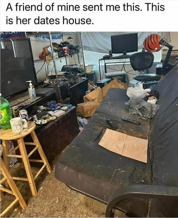 A meme of a very cluttered, dirty room, representing a bad date.