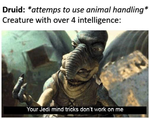 Alien from Star Wars resists mind tricks; relates to druid’s failed animal handling check.