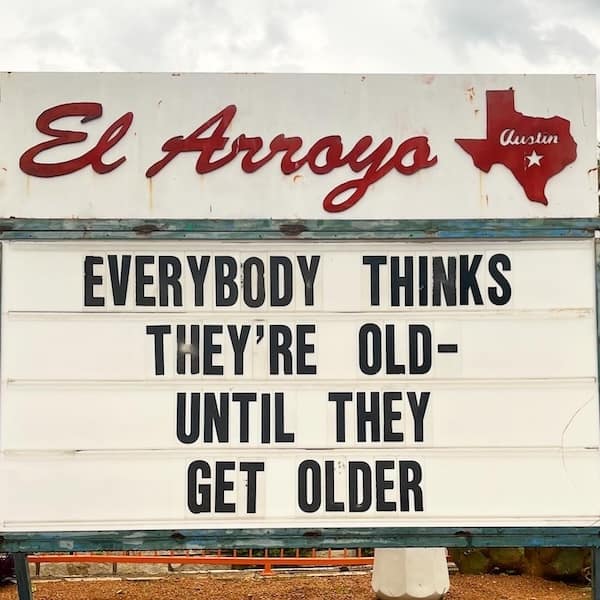 Funny El Arroyo sign about aging with witty quote