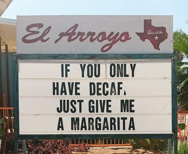 El Arroyo sign with margarita and decaf coffee humor