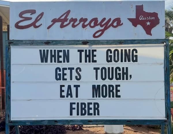 El Arroyo sign with health tip disguised as fiber joke