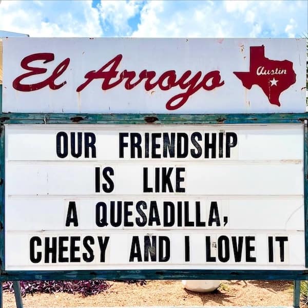 El Arroyo cheesy friendship sign with quesadilla joke