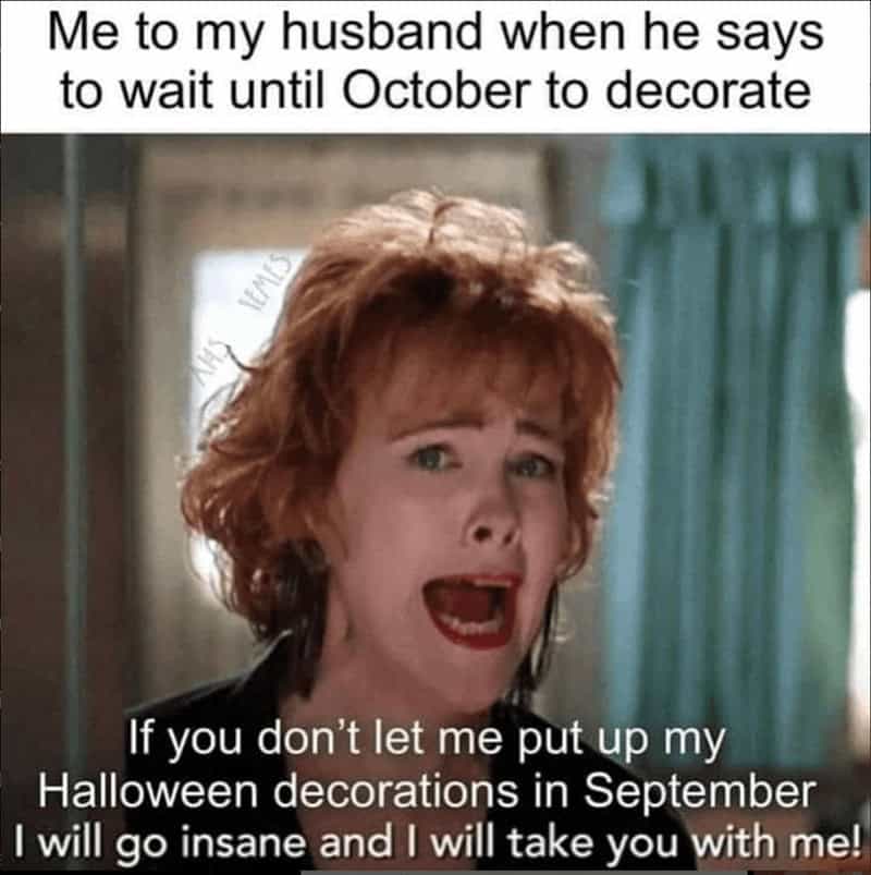 A woman yells about decorating early for Halloween, ready to go insane.