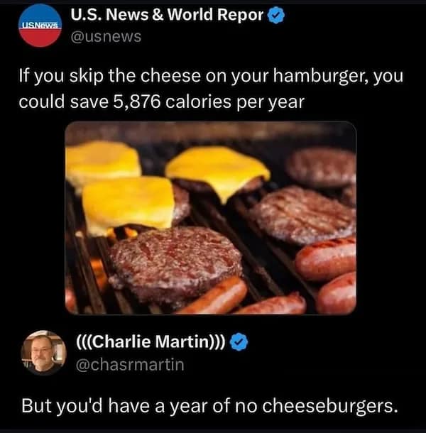 Tweet about skipping cheese to save calories over a photo of burgers; reply says that means a year without cheeseburgers.
