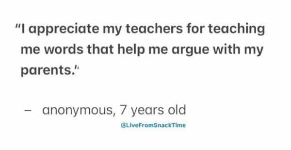 Text quote: “I appreciate my teachers for teaching me words that help me argue with my parents.” – anonymous, 7 years old