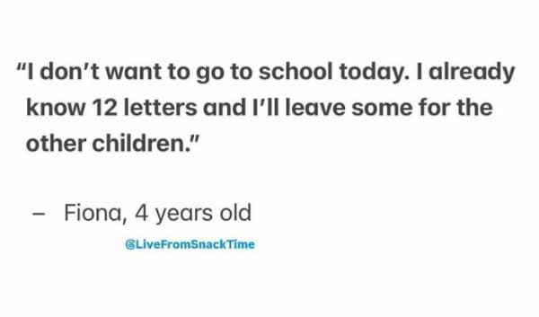Text quote: “I don’t want to go to school today. I already know 12 letters and I’ll leave some for the other children.” – Fiona, 4 years old