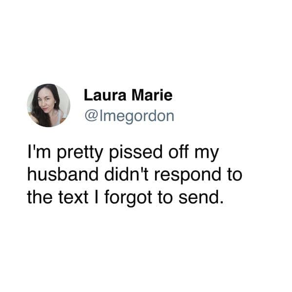 One of the funniest tweets about marriage from a wife who is mad about an unsent text.