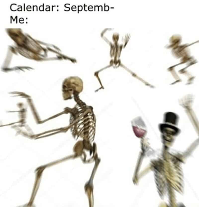 A funny autumn meme of skeletons dancing to celebrate the beginning of spooky season in September.