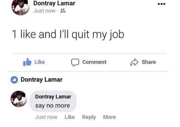 Facebook post promising to quit job after one like, followed by instant reply.