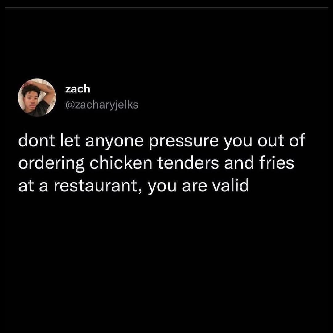 A funny food tweet reassuring people that they are valid for ordering chicken tenders as an adult.