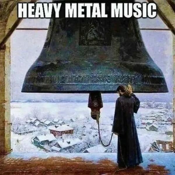 A funny meme using a painting of a giant church bell to literally represent "heavy metal music".