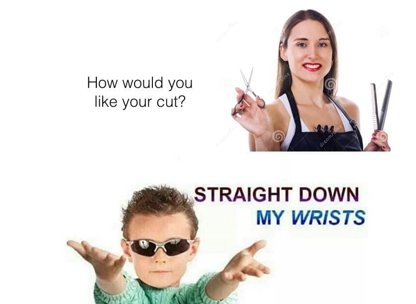A dark humor funny meme where a kid in sunglasses asks a hairdresser to cut "straight down my wrists."